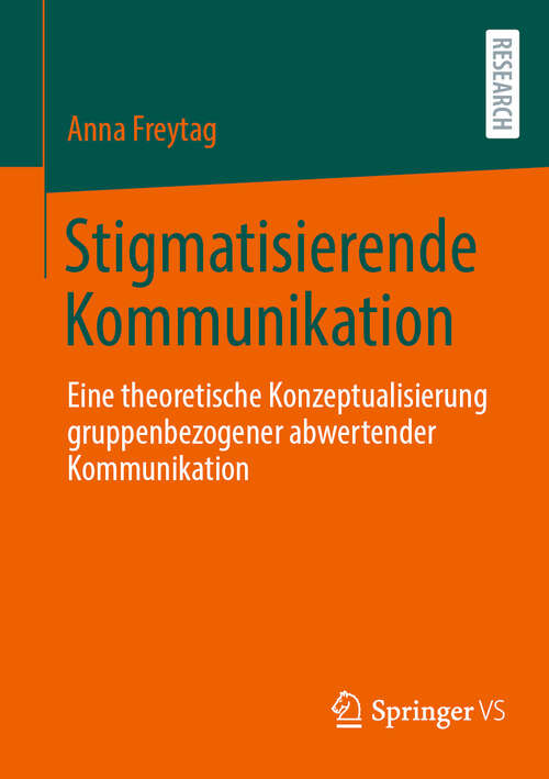 Book cover of Stigmatisierende Kommunikation: Eine theoretische Konzeptualisierung gruppenbezogener abwertender Kommunikation