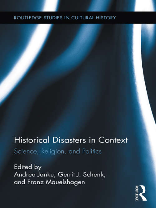 Book cover of Historical Disasters in Context: Science, Religion, and Politics (Routledge Studies in Cultural History)