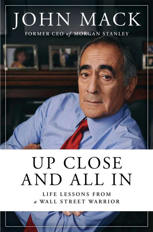 Book cover of Up Close and All In: Life Lessons from a Wall Street Warrior