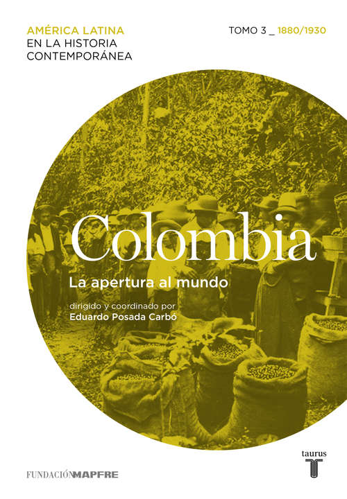 Book cover of Colombia (1880-1930): La apertura al mundo (América Latina en la Historia Contemporánea )