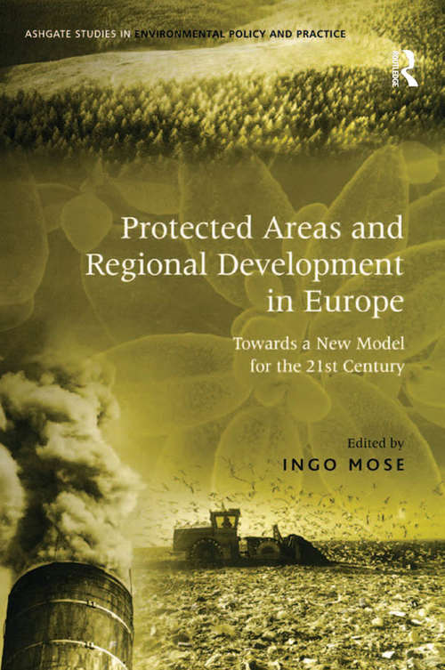 Book cover of Protected Areas and Regional Development in Europe: Towards a New Model for the 21st Century (Routledge Studies in Environmental Policy and Practice)