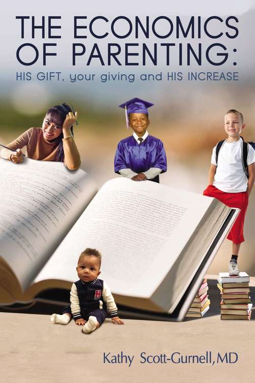 Book cover of The Economics of Parenting: HIS GIFT, your giving, and HIS INCREASE