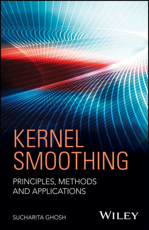 Book cover of Kernel Smoothing: Principles, Methods and Applications