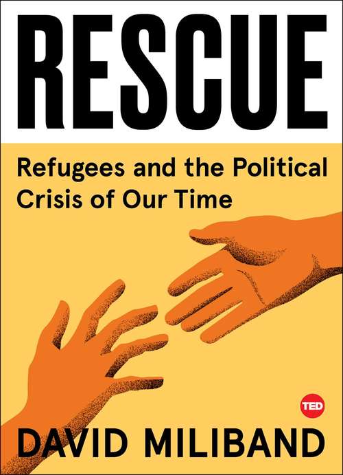 Book cover of Rescue: Refugees and the Political Crisis of Our Time (TED Books)