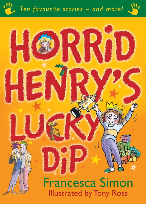 Book cover of Horrid Henry's Lucky Dip: Ten Favourite Stories - and more! (Horrid Henry #1)