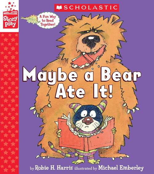 Book cover of Maybe a Bear Ate It! (Storyplay Ser.)