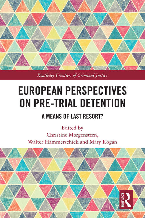 Book cover of European Perspectives on Pre-Trial Detention: A Means of Last Resort? (Routledge Frontiers of Criminal Justice)