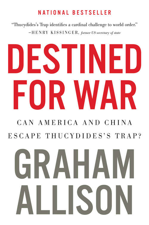 Book cover of Destined for War: Can America and China Escape Thucydides's Trap?