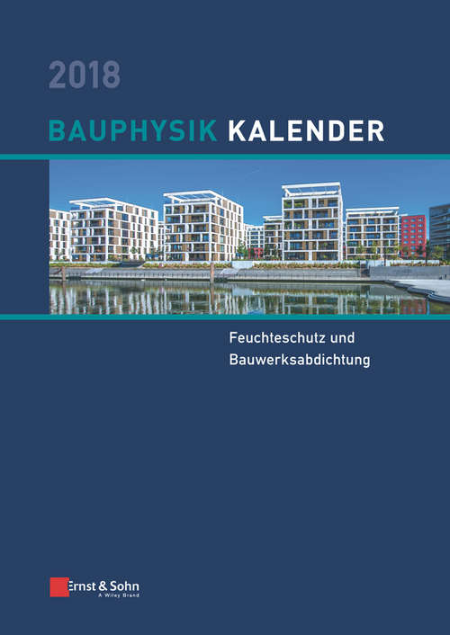 Book cover of Bauphysik Kalender 2018: Schwerpunkt: Feuchteschutz und Bauwerksabdichtung (Bauphysik Kalender)