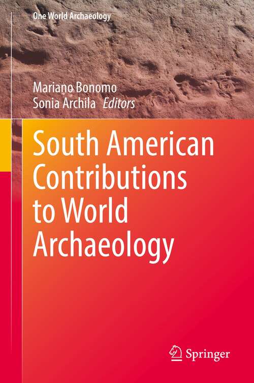 Book cover of South American Contributions to World Archaeology (1st ed. 2021) (One World Archaeology)