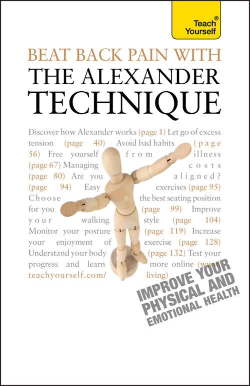 Book cover of Beat Back Pain with the Alexander Technique: A no-nonsense guide to overcoming back pain and improving overall wellbeing