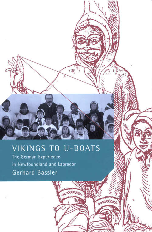 Book cover of Vikings to U-Boats: The German Experience in Newfoundland and Labrador (McGill-Queen's Studies in Ethnic History #110)