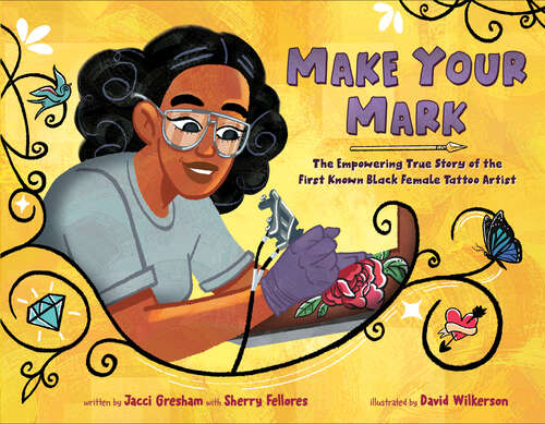 Book cover of Make Your Mark: The Empowering True Story of the First Known Black Female Tattoo Artist