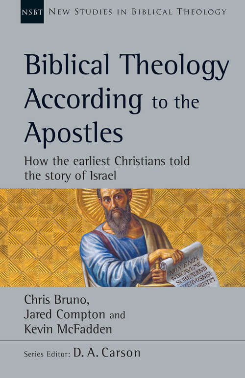 Book cover of Biblical Theology According to the Apostles: How the Earliest Christians Told the Story of Israel (New Studies in Biblical Theology: Volume 52)