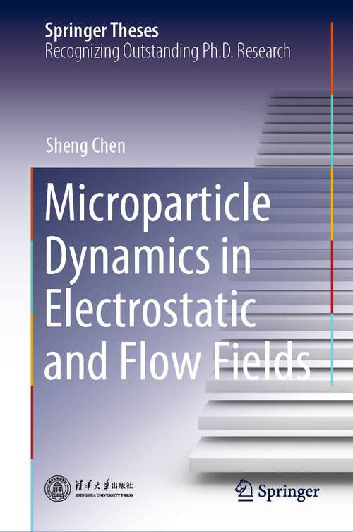 Book cover of Microparticle Dynamics in Electrostatic and Flow Fields (1st ed. 2023) (Springer Theses)