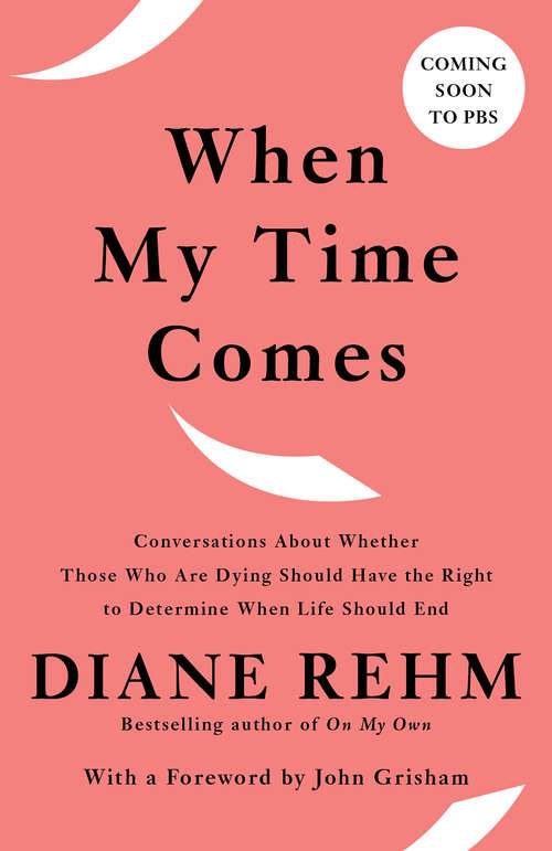 Book cover of When My Time Comes: Conversations About Whether Those Who Are Dying Should Have the Right to Determine When Life Should End