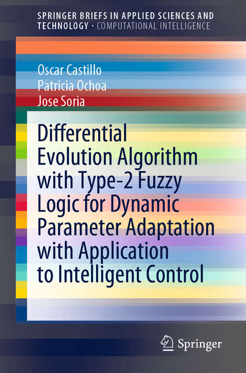 Book cover of Differential Evolution Algorithm with Type-2 Fuzzy Logic for Dynamic Parameter Adaptation with Application to Intelligent Control (1st ed. 2021) (SpringerBriefs in Applied Sciences and Technology)