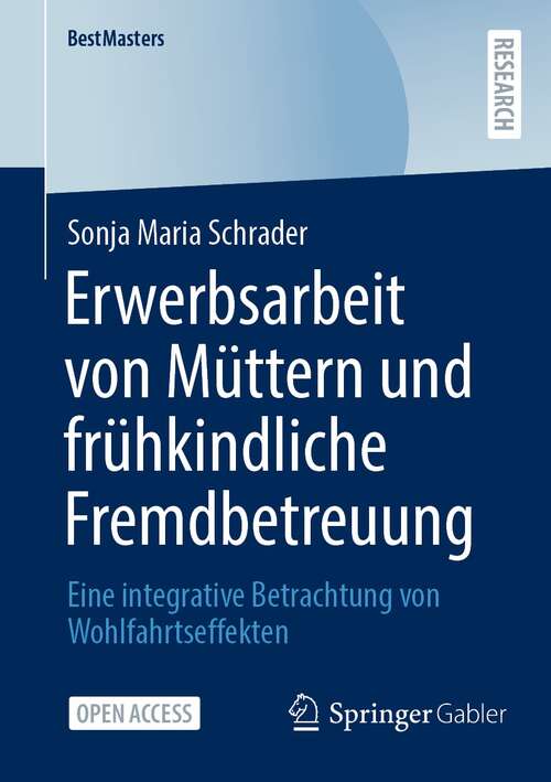 Book cover of Erwerbsarbeit von Müttern und frühkindliche Fremdbetreuung: Eine integrative Betrachtung von Wohlfahrtseffekten (1. Aufl. 2022) (BestMasters)