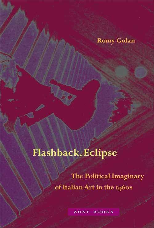 Book cover of Flashback, Eclipse: The Political Imaginary of Italian Art in the 1960s