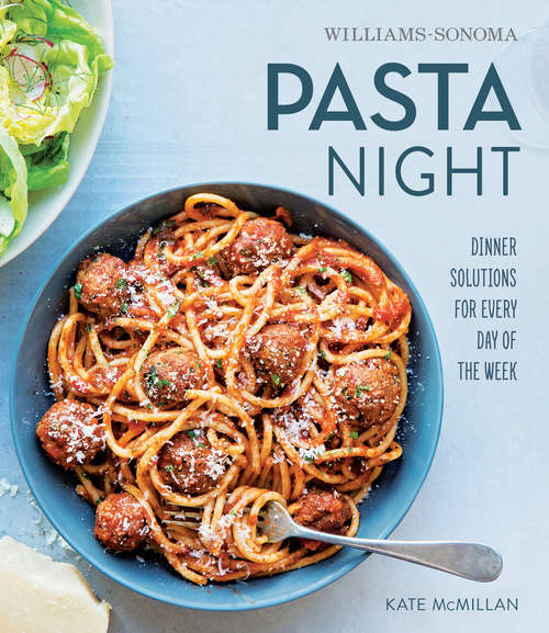 Book cover of Pasta Night: Dinner Solutions for Every Day of the Week (Williams-Sonoma)