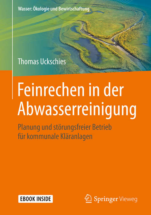 Book cover of Feinrechen in der Abwasserreinigung: Planung Und Störungsfreier Betrieb Für Kommunale Kläranlagen (Wasser: Ökologie Und Bewirtschaftung Ser.)