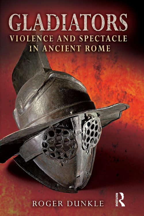 Book cover of Gladiators: Violence and Spectacle in Ancient Rome