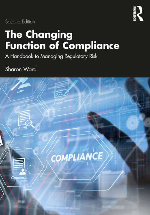 Book cover of The Changing Function of Compliance: A Handbook to Managing Regulatory Risk