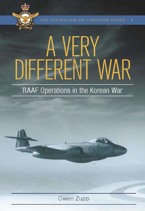 Book cover of A Very Different War: RAAF Operations in the Korean War