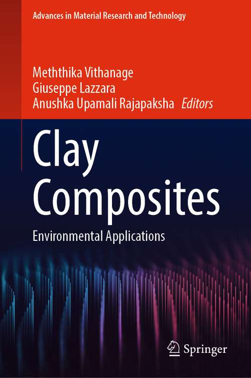 Book cover of Clay Composites: Environmental Applications (1st ed. 2023) (Advances in  Material Research and Technology)