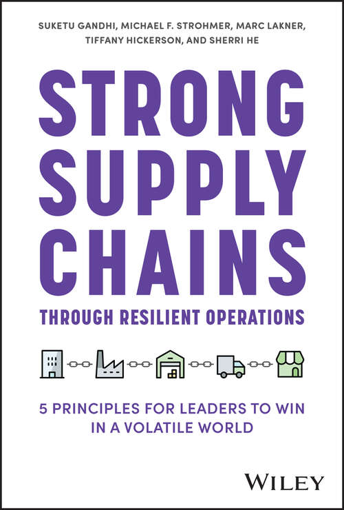 Book cover of Strong Supply Chains Through Resilient Operations: Five Principles for Leaders to Win in a Volatile World