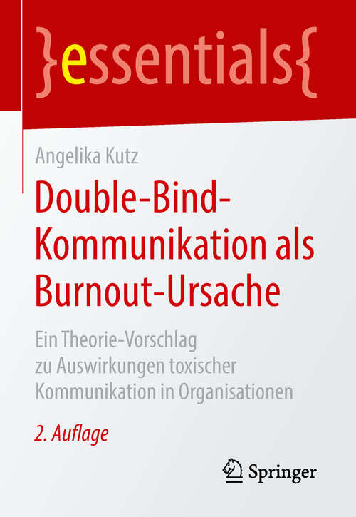 Book cover of Double-Bind-Kommunikation als Burnout-Ursache: Ein Theorie-Vorschlag zu Auswirkungen toxischer Kommunikation in Organisationen (essentials)