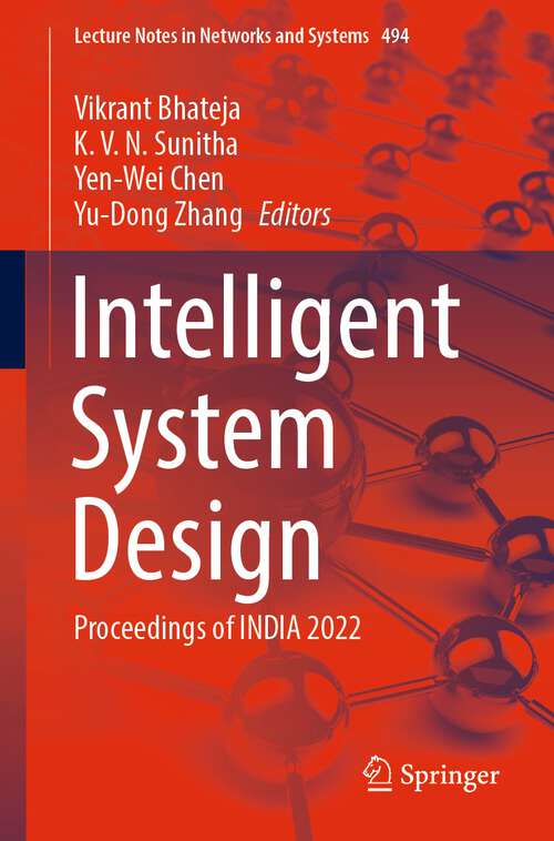 Book cover of Intelligent System Design: Proceedings of INDIA 2022 (1st ed. 2023) (Lecture Notes in Networks and Systems #494)