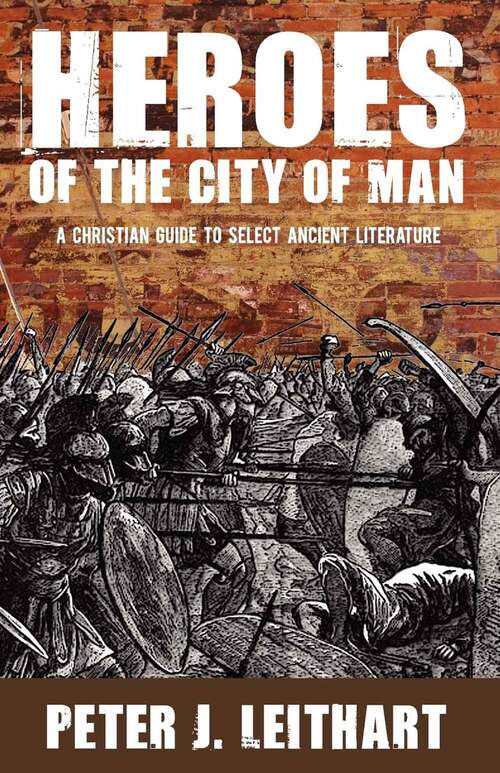Book cover of Heroes of the City of Man: A Christian Guide to Select Ancient Literature