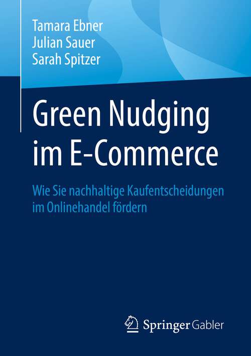 Book cover of Green Nudging im E-Commerce: Wie Sie nachhaltige Kaufentscheidungen im Onlinehandel fördern (1. Aufl. 2022)