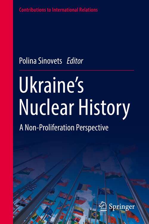 Book cover of Ukraine’s Nuclear History: A Non-Proliferation Perspective (1st ed. 2022) (Contributions to International Relations)