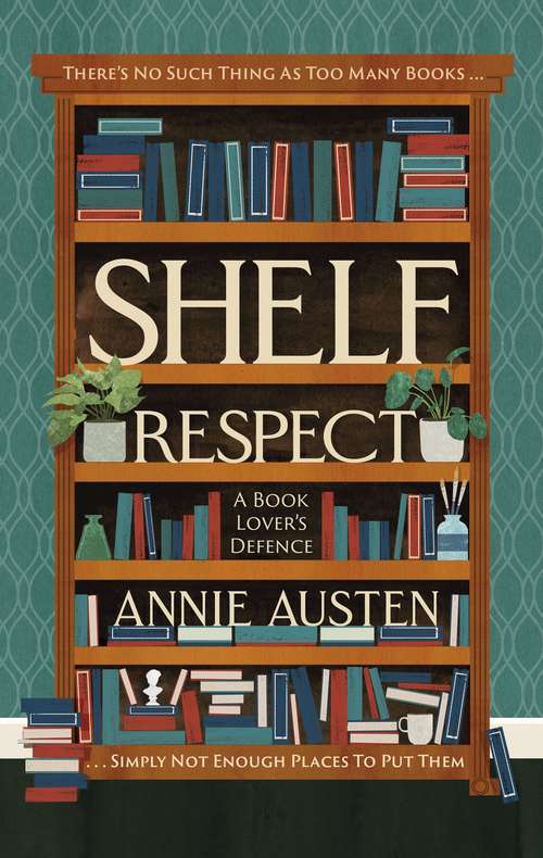 Book cover of Shelf Respect: A Book Lovers' Guide to Curating Book Shelves at Home