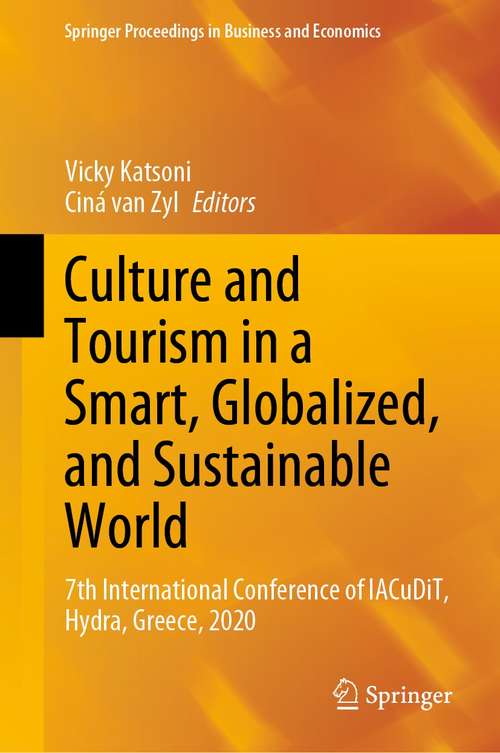 Book cover of Culture and Tourism in a Smart, Globalized, and Sustainable World: 7th International Conference of IACuDiT, Hydra, Greece, 2020 (1st ed. 2021) (Springer Proceedings in Business and Economics)