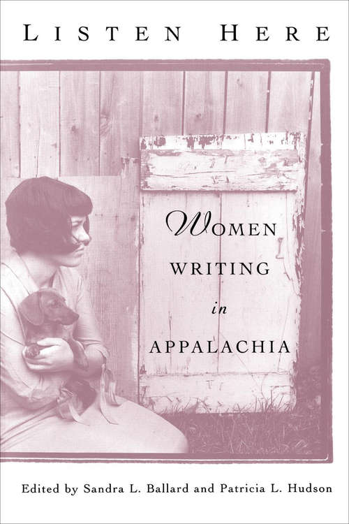 Book cover of Listen Here: Women Writing in Appalachia