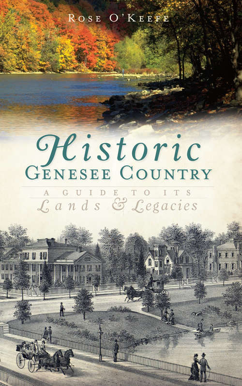 Book cover of Historic Genesse Country: A Guide to Its Lands and Legacies (History & Guide)