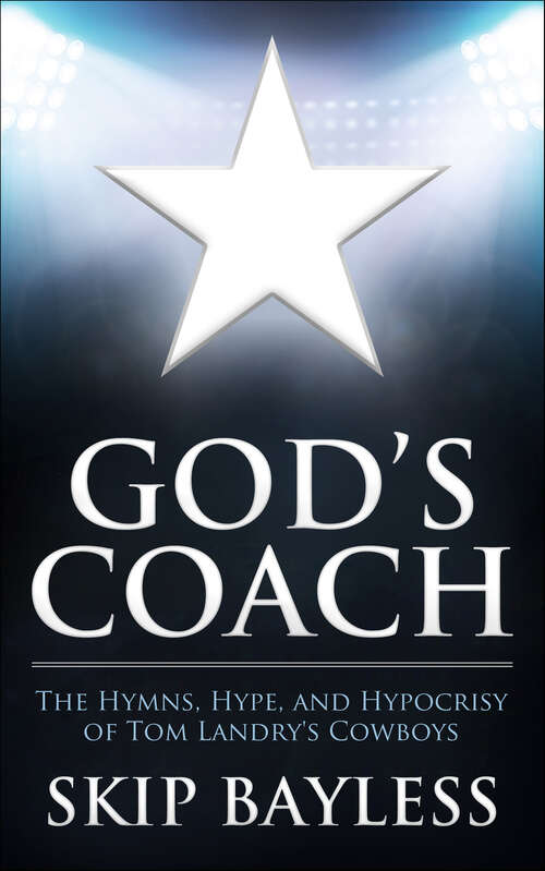 Book cover of God's Coach: The Hymns, Hype, and Hypocrisy of Tom Landry's Cowboys