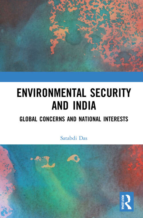 Book cover of Environmental Security and India: Global Concerns and National Interests