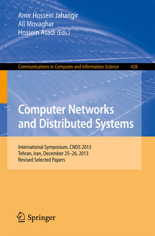 Book cover of Computer Networks and Distributed Systems: International Symposium, CNDS 2013, Tehran, Iran, December 25-26, 2013, Revised Selected Papers (Communications in Computer and Information Science #428)
