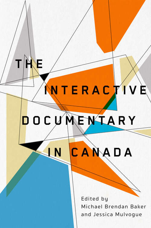 Book cover of The Interactive Documentary in Canada