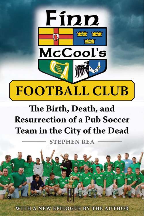 Book cover of Finn McCool's Football Club: The Birth, Death, and Resurrection of a Pub Soccer Team in the City of the Dead