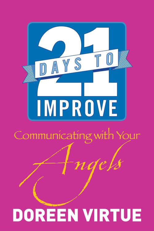 Book cover of 21 Days to Improve Communicating with Your Angels