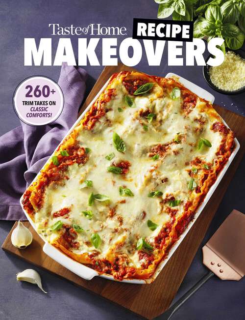 Book cover of Taste of Home Recipe Makeovers: Relish your favorite comfort foods with fewer carbs and calories and less fat and salt