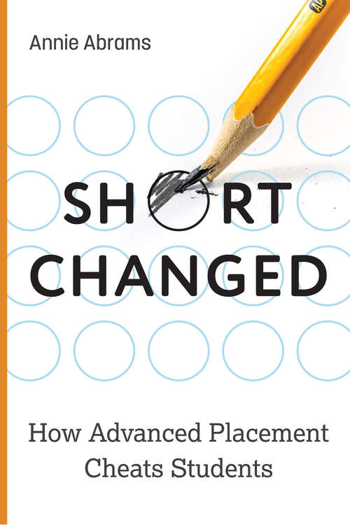 Book cover of Shortchanged: How Advanced Placement Cheats Students