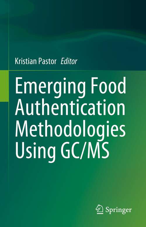 Book cover of Emerging Food Authentication Methodologies Using GC/MS (1st ed. 2023)