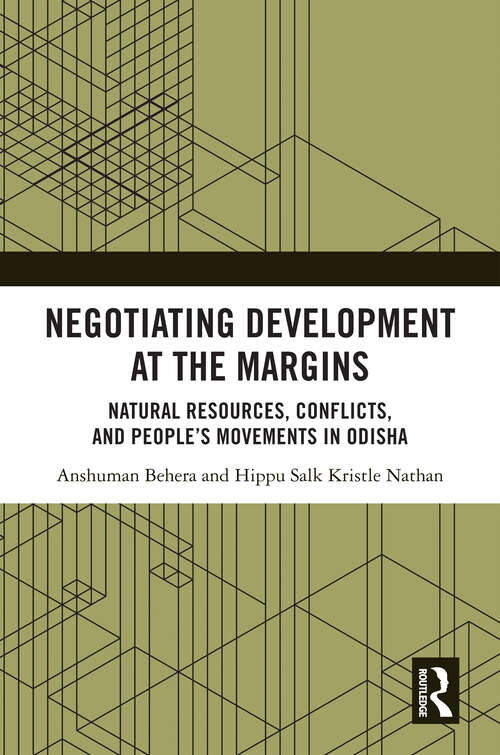 Book cover of Negotiating Development at the Margins: Natural Resources, Conflicts, and People’s Movements in Odisha