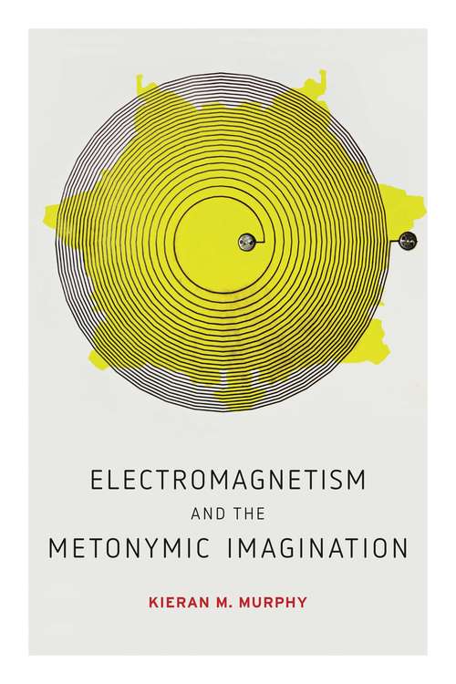 Book cover of Electromagnetism and the Metonymic Imagination (AnthropoScene: The SLSA Book Series #4)